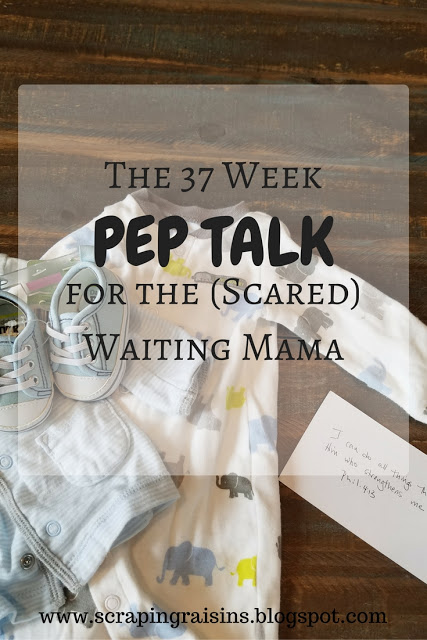 I know you reached this point in your other two pregnancies and struggled with fear and worry, so I thought I’d ward that off with a few reminders.