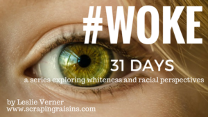 A 31 Day Series Exploring Whiteness and Racial Perspectives