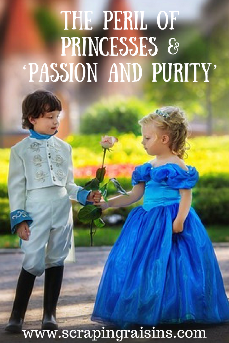 The Peril of Princesses & ‘Passion and Purity’--Should we encourage our girls to play princesses?