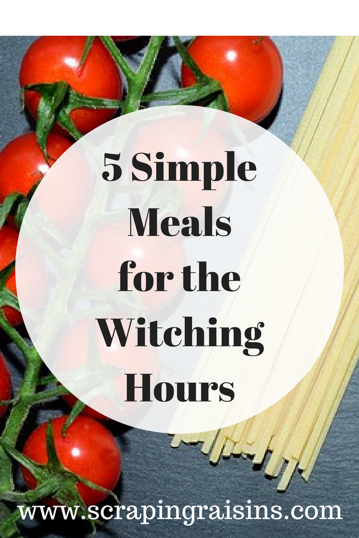 5 Simple Meals for the Witching Hours