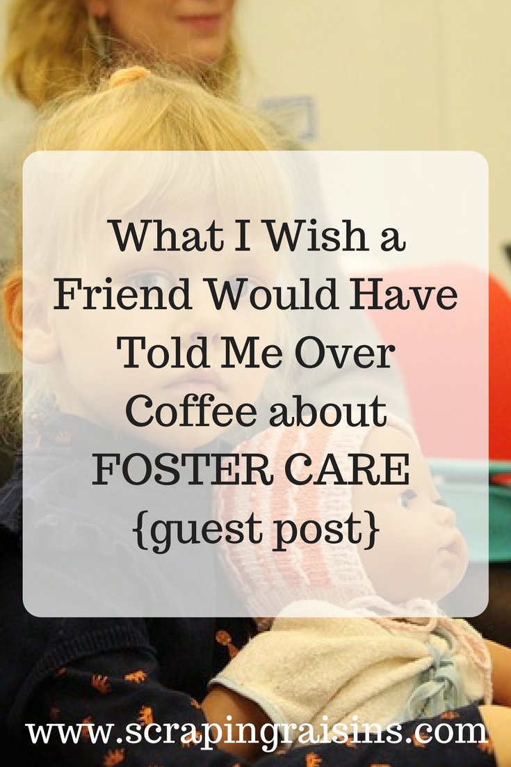 What I Wish a Friend Would Have Told Me Over Coffee about Foster Care {guest post}